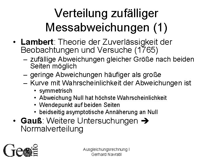 Verteilung zufälliger Messabweichungen (1) • Lambert: Theorie der Zuverlässigkeit der Beobachtungen und Versuche (1765)