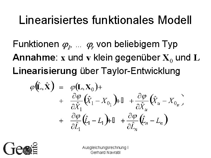 Linearisiertes funktionales Modell Funktionen j 1, … jr von beliebigem Typ Annahme: x und