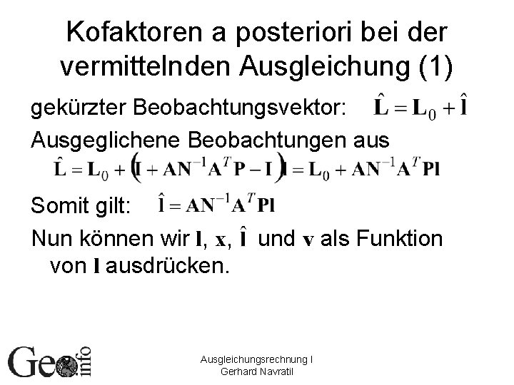 Kofaktoren a posteriori bei der vermittelnden Ausgleichung (1) gekürzter Beobachtungsvektor: Ausgeglichene Beobachtungen aus Somit