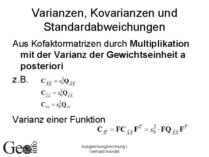 Varianzen, Kovarianzen und Standardabweichungen Aus Kofaktormatrizen durch Multiplikation mit der Varianz der Gewichtseinheit a