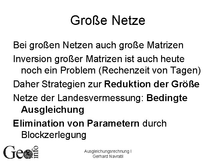 Große Netze Bei großen Netzen auch große Matrizen Inversion großer Matrizen ist auch heute