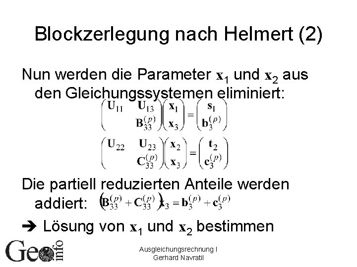 Blockzerlegung nach Helmert (2) Nun werden die Parameter x 1 und x 2 aus