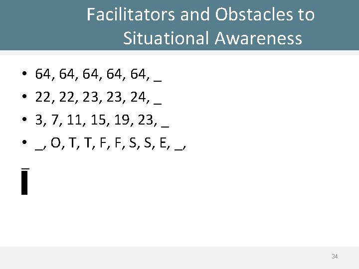 Facilitators and Obstacles to Situational Awareness • • _ 64, 64, 64, _ 22,