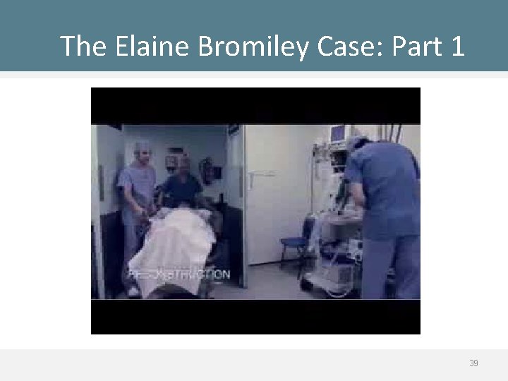 The Elaine Bromiley Case: Part 1 39 