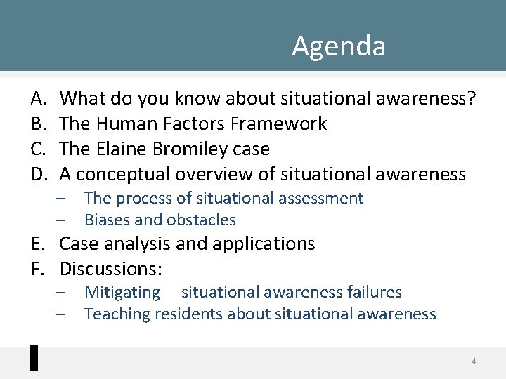 Agenda A. B. C. D. What do you know about situational awareness? The Human