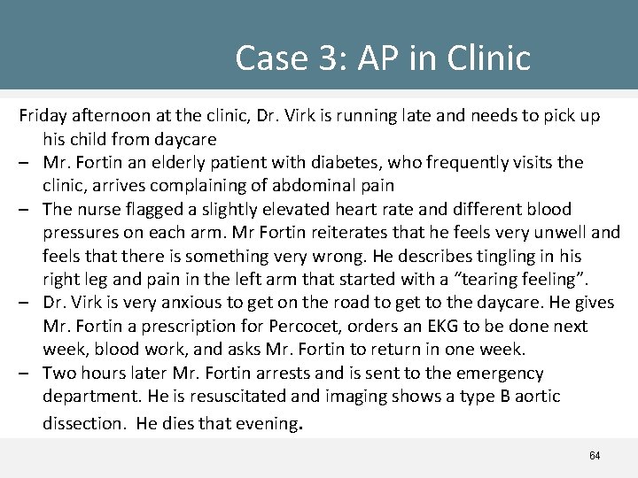 Case 3: AP in Clinic Friday afternoon at the clinic, Dr. Virk is running