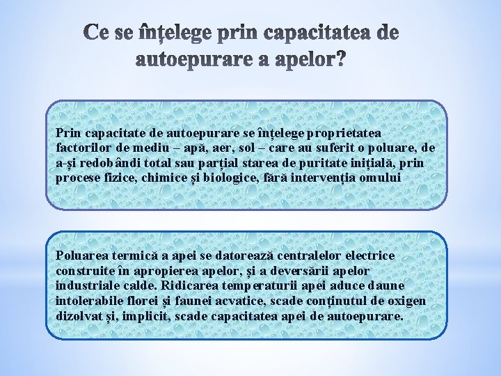 Prin capacitate de autoepurare se înțelege proprietatea factorilor de mediu – apă, aer, sol Prin capacitate de autoepurare se înțelege proprietatea factorilor de mediu – apă, aer, sol