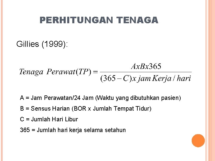 PERHITUNGAN TENAGA Gillies (1999): A = Jam Perawatan/24 Jam (Waktu yang dibutuhkan pasien) B
