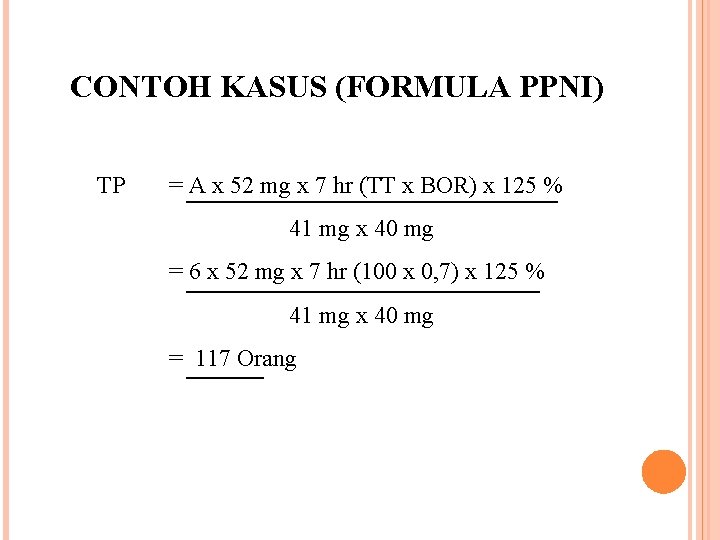 CONTOH KASUS (FORMULA PPNI) TP = A x 52 mg x 7 hr (TT
