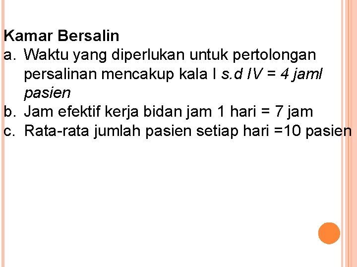 Kamar Bersalin a. Waktu yang diperlukan untuk pertolongan persalinan mencakup kala I s. d
