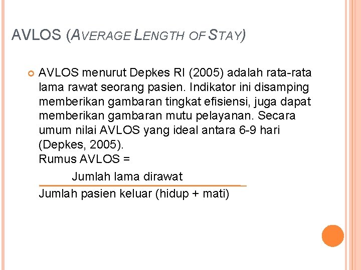 AVLOS (AVERAGE LENGTH OF STAY) AVLOS menurut Depkes RI (2005) adalah rata-rata lama rawat