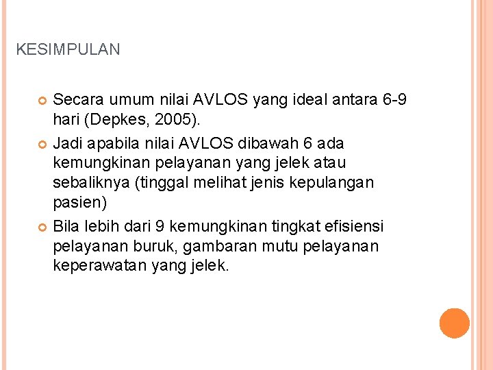 KESIMPULAN Secara umum nilai AVLOS yang ideal antara 6 -9 hari (Depkes, 2005). Jadi