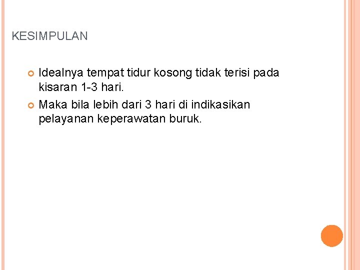 KESIMPULAN Idealnya tempat tidur kosong tidak terisi pada kisaran 1 -3 hari. Maka bila