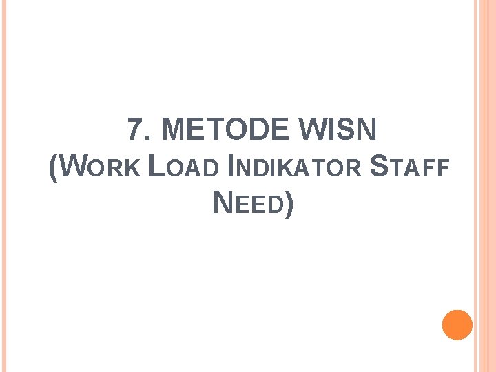 7. METODE WISN (WORK LOAD INDIKATOR STAFF NEED) 