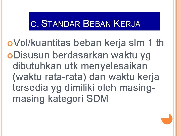 C. STANDAR BEBAN KERJA Vol/kuantitas beban kerja slm 1 th Disusun berdasarkan waktu yg