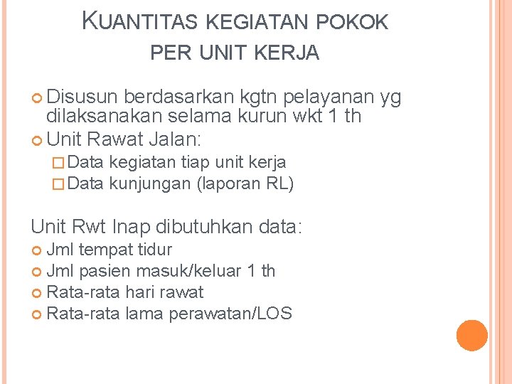 KUANTITAS KEGIATAN POKOK PER UNIT KERJA Disusun berdasarkan kgtn pelayanan yg dilaksanakan selama kurun