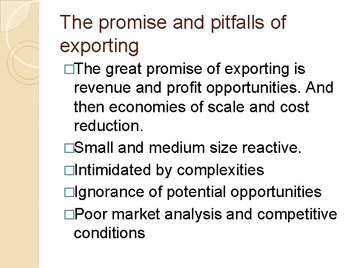 The promise and pitfalls of exporting �The great promise of exporting is revenue and