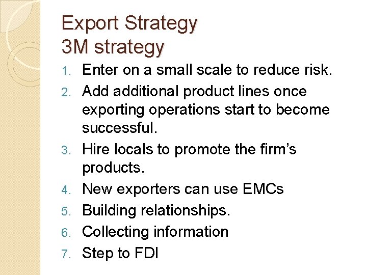 Export Strategy 3 M strategy 1. 2. 3. 4. 5. 6. 7. Enter on