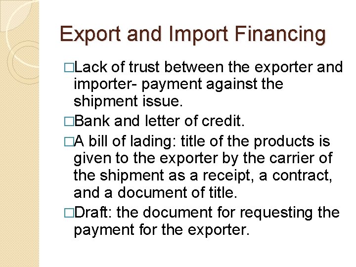 Export and Import Financing �Lack of trust between the exporter and importer- payment against