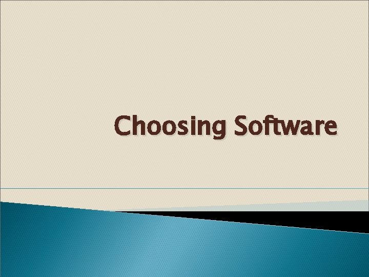 Choosing Software 