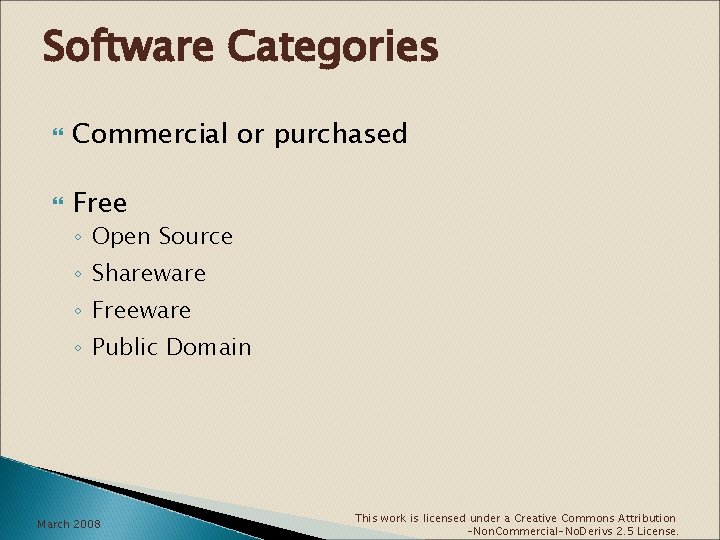 Software Categories Commercial or purchased Free ◦ Open Source ◦ Shareware ◦ Freeware ◦