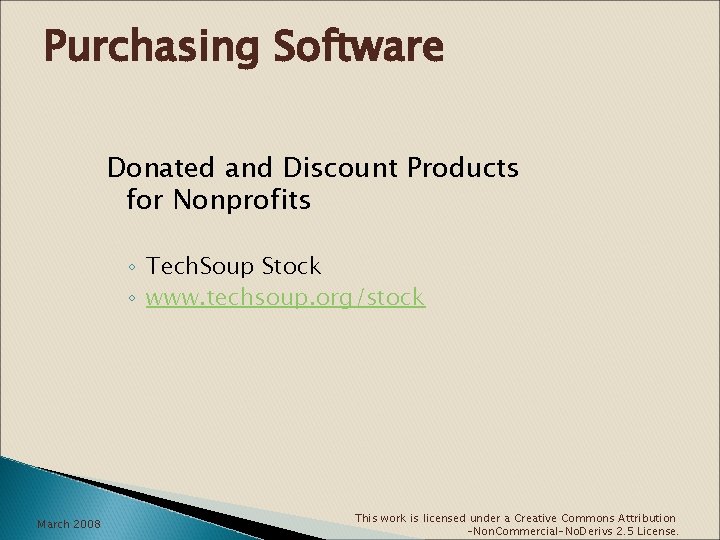 Purchasing Software Donated and Discount Products for Nonprofits ◦ Tech. Soup Stock ◦ www.