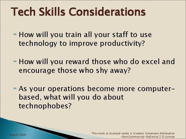 Tech Skills Considerations How will you train all your staff to use technology to