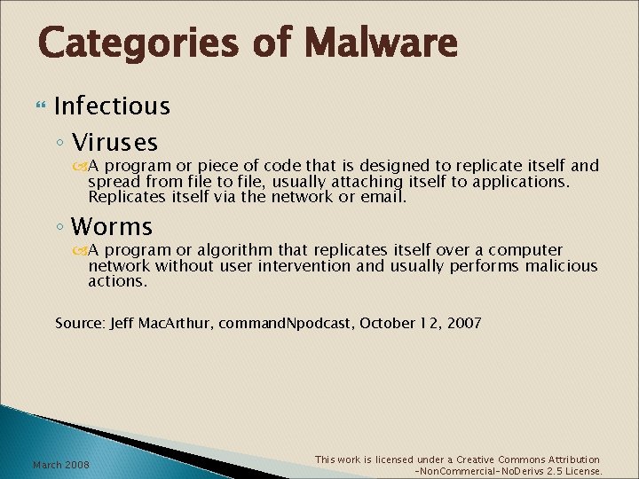 Categories of Malware Infectious ◦ Viruses A program or piece of code that is