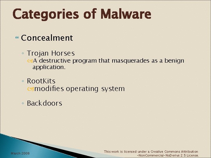 Categories of Malware Concealment ◦ Trojan Horses A destructive program that masquerades as a