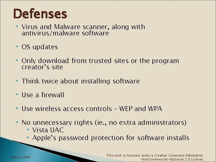 Defenses Virus and Malware scanner, along with antivirus/malware software OS updates Only download from