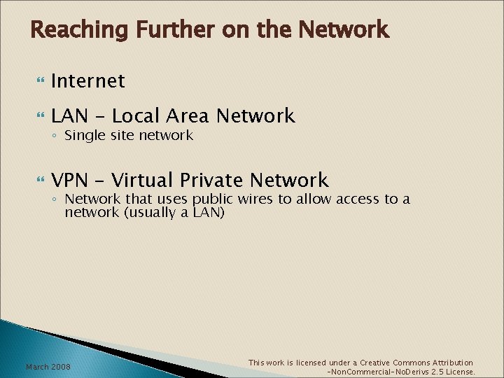 Reaching Further on the Network Internet LAN – Local Area Network VPN – Virtual