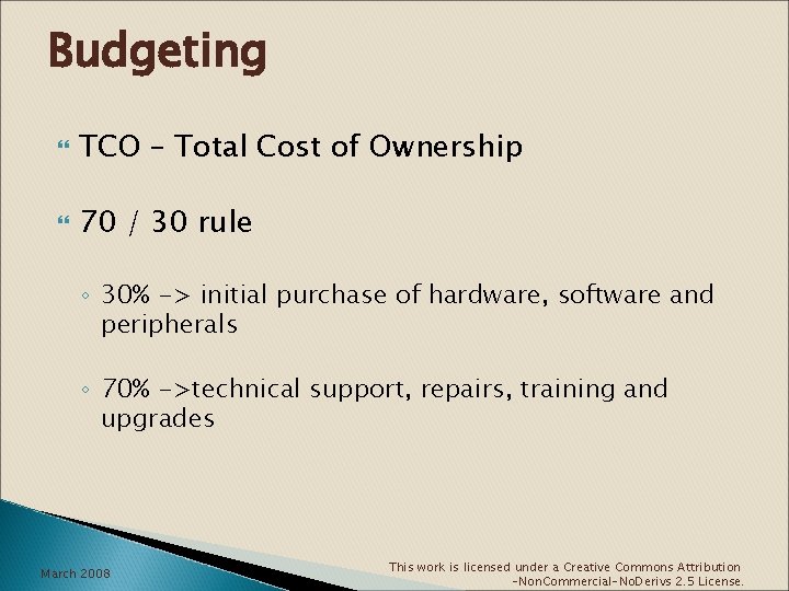 Budgeting TCO – Total Cost of Ownership 70 / 30 rule ◦ 30% ->