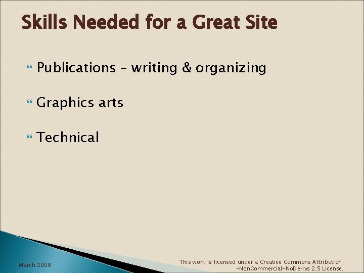 Skills Needed for a Great Site Publications – writing & organizing Graphics arts Technical