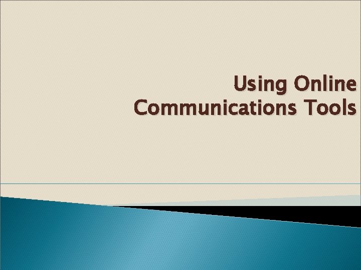 Using Online Communications Tools 