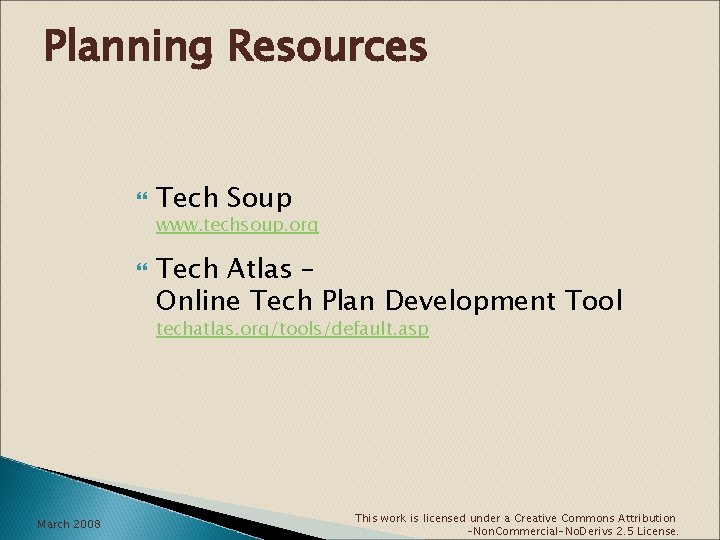 Planning Resources Tech Soup www. techsoup. org Tech Atlas – Online Tech Plan Development