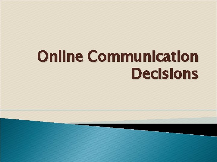 Online Communication Decisions 
