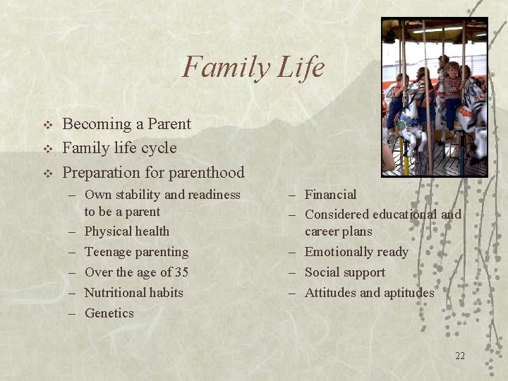 Family Life v v v Becoming a Parent Family life cycle Preparation for parenthood
