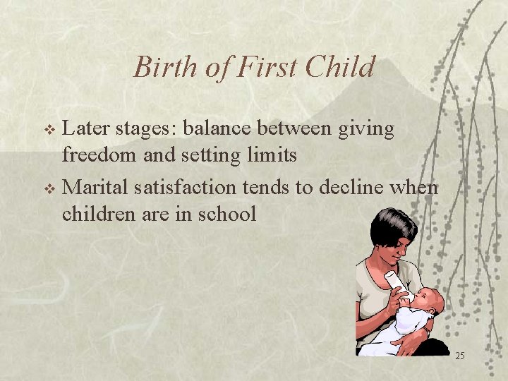 Birth of First Child Later stages: balance between giving freedom and setting limits v