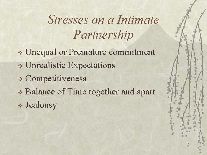 Stresses on a Intimate Partnership Unequal or Premature commitment v Unrealistic Expectations v Competitiveness