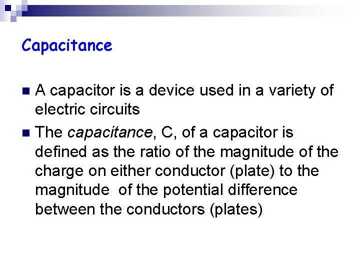 Capacitance A capacitor is a device used in a variety of electric circuits n Capacitance A capacitor is a device used in a variety of electric circuits n