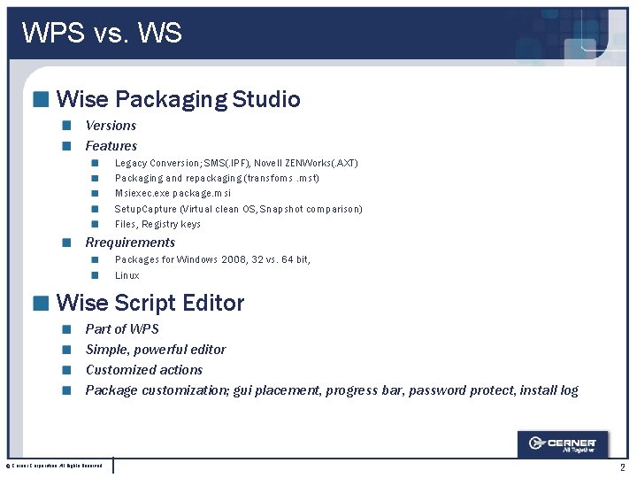 WPS vs. WS Wise Packaging Studio Versions Features Legacy Conversion; SMS(. IPF), Novell ZENWorks(.