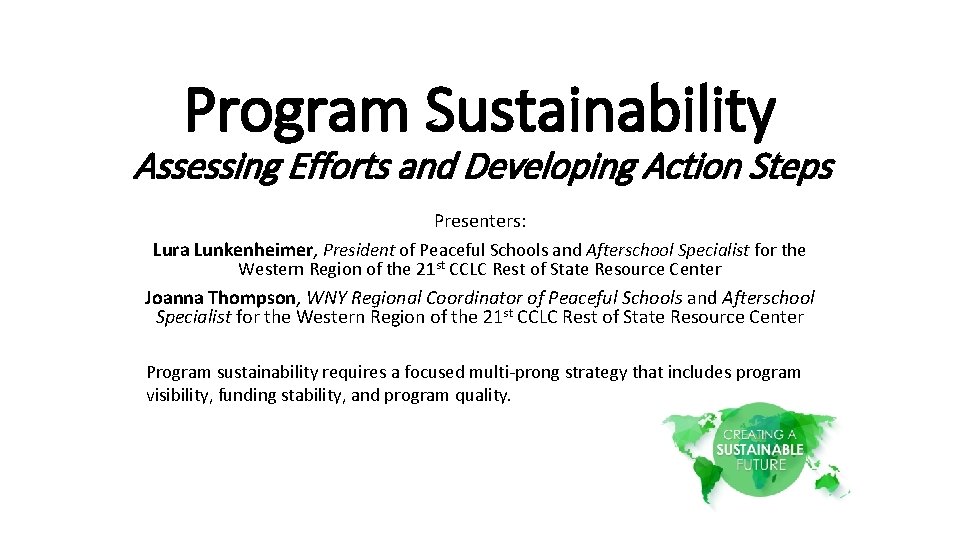 Program Sustainability Assessing Efforts and Developing Action Steps Presenters: Lura Lunkenheimer, President of Peaceful