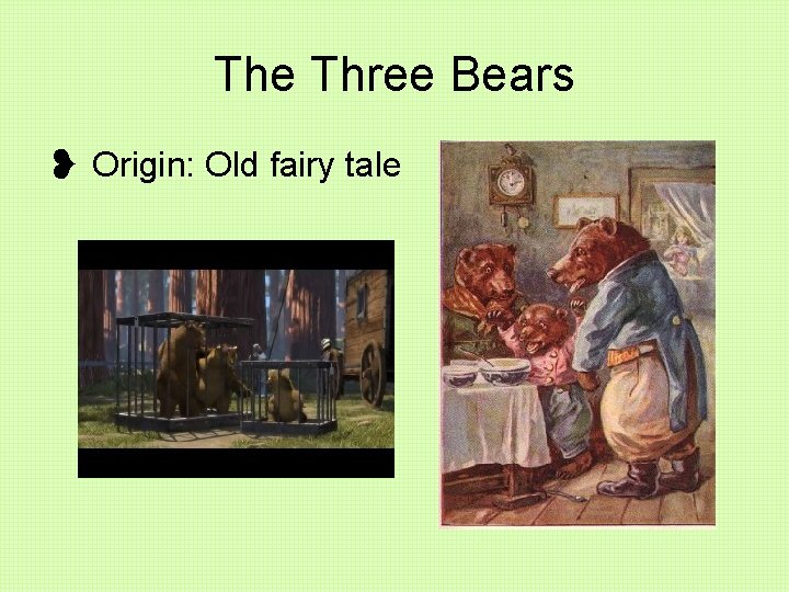 The Three Bears ❥ Origin: Old fairy tale 