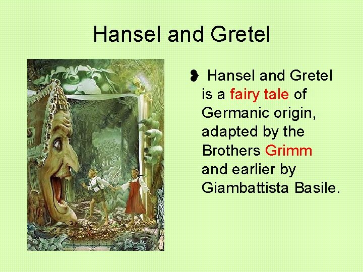Hansel and Gretel ❥ Hansel and Gretel is a fairy tale of Germanic origin,