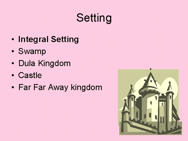Setting • • • Integral Setting Swamp Dula Kingdom Castle Far Away kingdom 