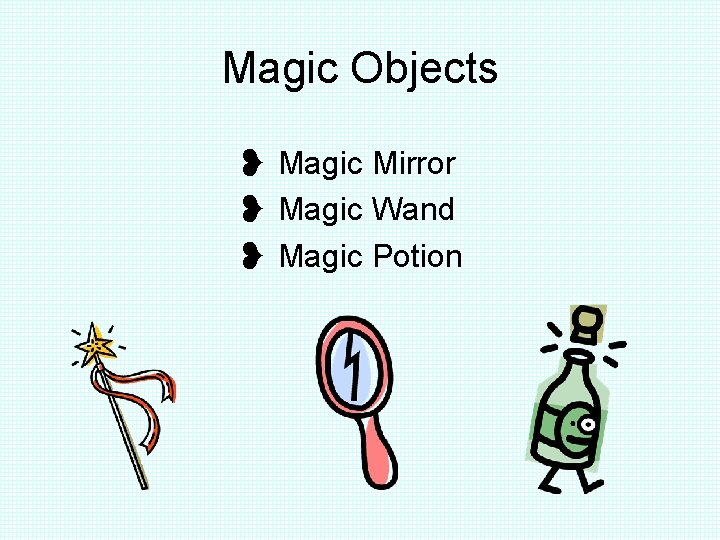 Magic Objects ❥ Magic Mirror ❥ Magic Wand ❥ Magic Potion 