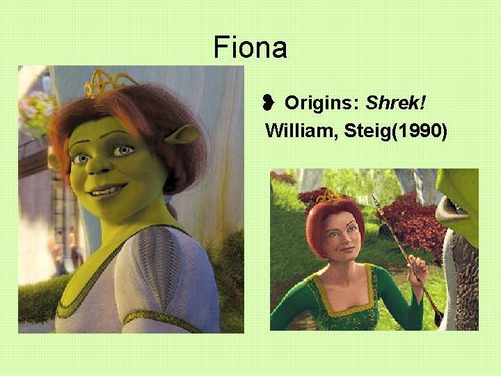 Fiona ❥ Origins: Shrek! William, Steig(1990) 
