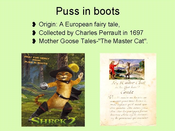 Puss in boots ❥ Origin: A European fairy tale, ❥ Collected by Charles Perrault