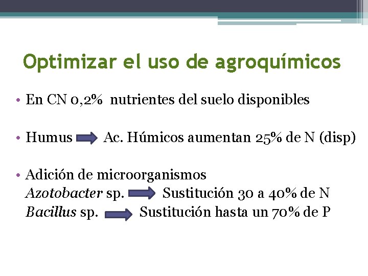 Optimizar el uso de agroquímicos • En CN 0, 2% nutrientes del suelo disponibles