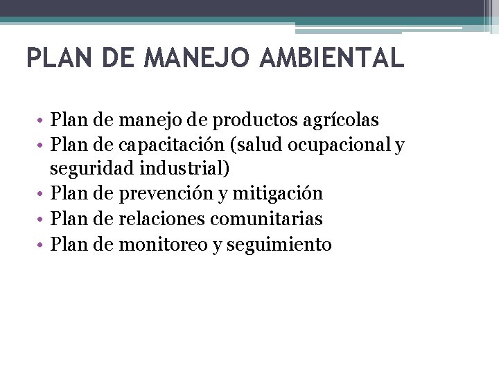 PLAN DE MANEJO AMBIENTAL • Plan de manejo de productos agrícolas • Plan de